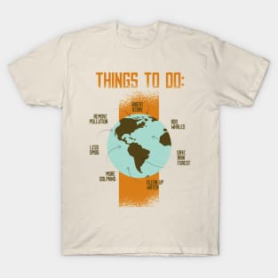 Thing To Do For Our Planet - Environment Issue Awareness Artwork T-Shirt